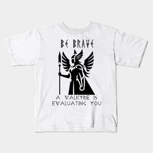 Be Brave: A Valkyrie Is Evaluating You - Norse Courage Emblem Kids T-Shirt